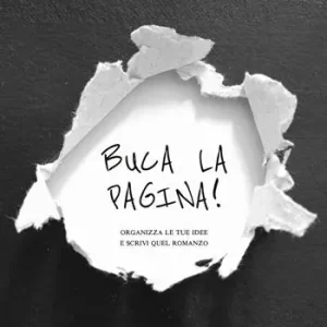 Sconto Buca la pagina! Organizza le tue idee e scrivi quel romanzo