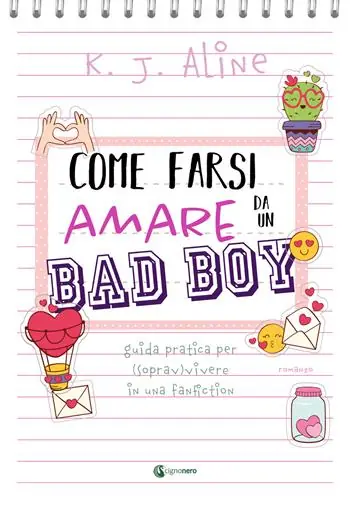 Come farsi amare da un bad boy. Guida pratica per (soprav)vivere in una fanfiction Prezzo Ridotto