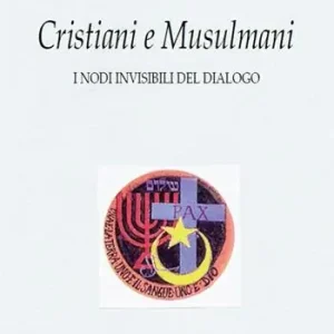 Promozione Esclusiva Musulmani e cristiani. I nodi invisibili del dialogo. Nuova ediz.