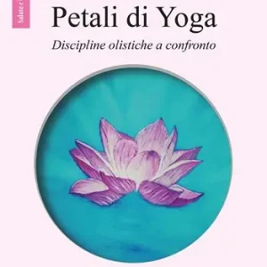 Spedizione Espresso Petali di yoga. Discipline olistiche a confronto