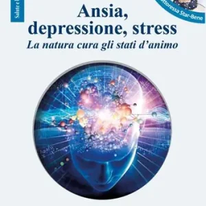Ansia, depressione, stress. La natura cura gli stati d‘animo Sconto