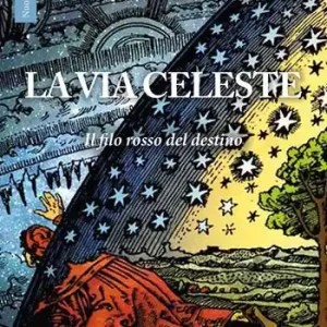 La via celeste. Il filo rosso del destino Ultime Pezzi