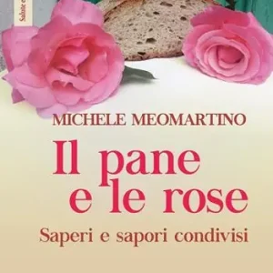 Prezzo Scontato Il pane e le rose. Saperi e sapori condivisi