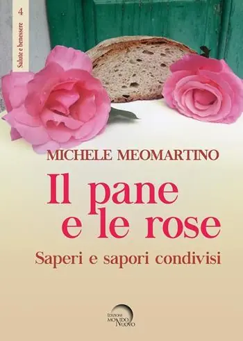 Prezzo Scontato Il pane e le rose. Saperi e sapori condivisi