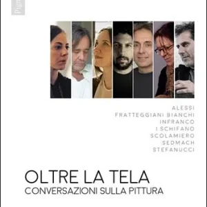 Ultime Pezzi Oltre la tela. Conversazioni sulla pittura