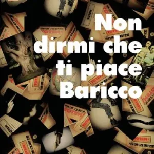 Non dirmi che ti piace Baricco. Storie, storielle e storiacce dalla penna di Dal Canto Più Venduto