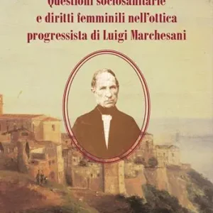 Nuova Collezione Questioni sociosanitarie e diritti femminili nell‘ottica progressista di Luigi Marchesani