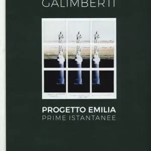 Ultima Occasione Progetto Emilia. Prime istantanee. Catalogo della mostra (10 aprile-9 giugno 2019). Ediz. a colori