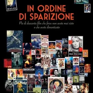 Esclusivo In ordine di sparizione. Più di duecento film che forse non avete mai visto o che avete dimenticato