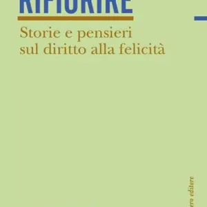 Must-Have Rifiorire. Storie e pensieri sul diritto alla felicità