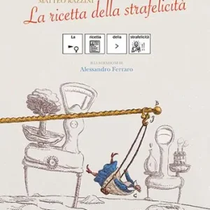 La ricetta della strafelicità. Ediz. CAA Vendita Finale