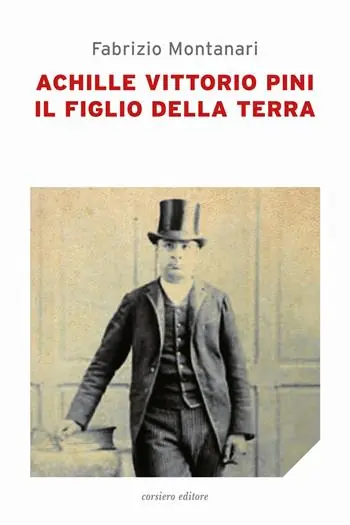 Achille Vittorio Pini. Il figlio della terra Occasione Imperdibile