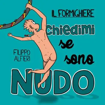 Il Formighiere. Chiedimi se sono nudo Compra Adesso