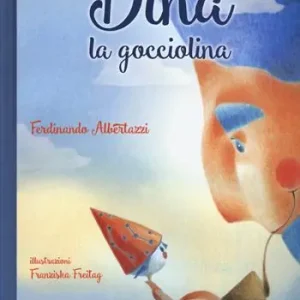 Dina la Gocciolina. Ediz. a colori Spedizione Espresso