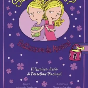 Batticuore da musical. Siamo gemelle? Il favoloso diario di Persephone Pinchgut. Vol. 1 Acquista Ora