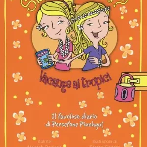 Vacanze ai tropici. Siamo gemelle? Il favoloso diario di Persephone Pinchgut. Vol. 3 Promozione Esclusiva