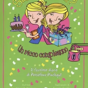 Un ricco compleanno. Siamo gemelle? Il favoloso diario di Persephone Pinchgut. Vol. 4 Promo Stagionale