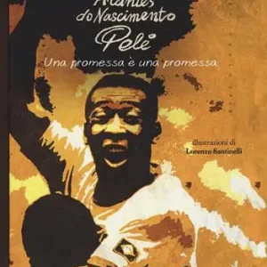 Edson Arantes do Nascimento Pelé. Una promessa è una promessa Più Venduto