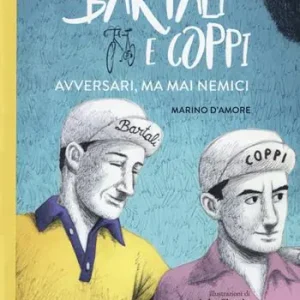 Miglior Prezzo Bartali e Coppi. Avversari, ma mai nemici