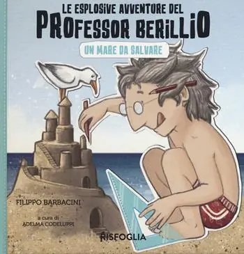 Un mare da salvare. Le esplosive avventure del professor Berillio Affare