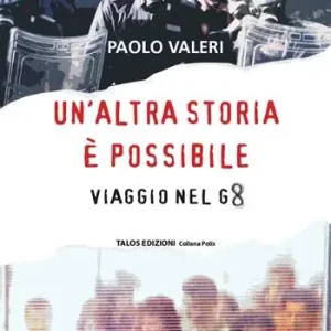 Un‘altra storia è possibile. Viaggio nel g8 Esclusivo