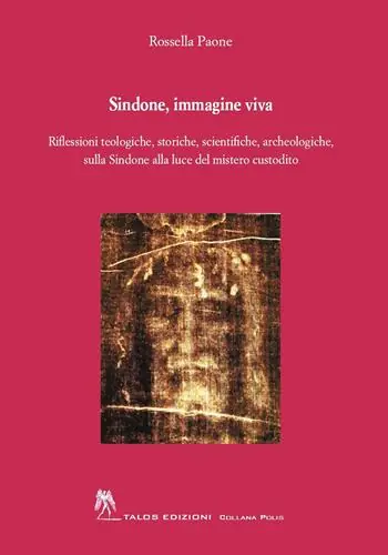 Sindone, immagine viva. Riflessioni teologiche, storiche, scientifiche, archeologiche, sulla Sindone alla luce del mistero custodito Promozione Esclusiva