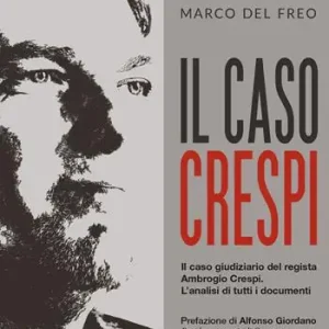 Offerta Il caso Crespi. Il caso giudiziario del regista Ambrogio Crespi. L‘analisi di tutti i documenti