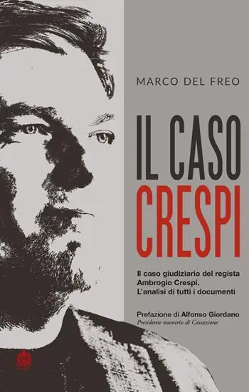 Offerta Il caso Crespi. Il caso giudiziario del regista Ambrogio Crespi. L‘analisi di tutti i documenti