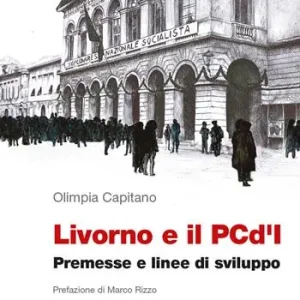 Livorno e il PCd‘I. Premesse e linee di sviluppo Compra Adesso