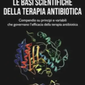 Promo Stagionale Le basi scientifiche della terapia antibiotica. Compendio su principi e variabili che governano l‘efficacia della terapia antibiotica