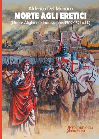 Novità Morte agli eretici. (Dante Alighieri e Inquisizione, 1302-1321 a.D.)