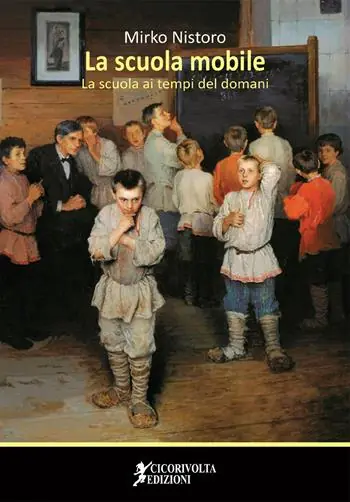 La scuola mobile. La scuola ai tempi del domani Prezzo Ridotto