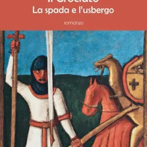 Spedito Oggi Il crociato. La spada e l‘usbergo