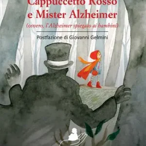 Cappuccetto Rosso e Mister Alzheimer (ovvero, l‘Alzheimer spiegato ai bambini) Occasione Imperdibile