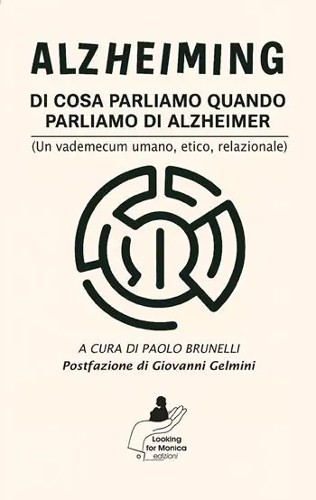 Alzheiming. Di cosa parliamo quando parliamo di Alzheimer (un vademecum umano, etico, relazionale) Offerta Limitata