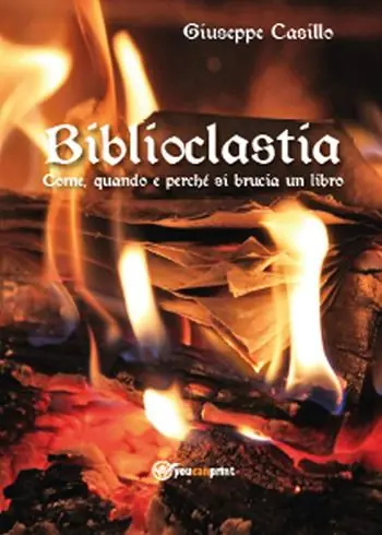 Biblioclastia. Come, quando e perché si brucia un libro Subito Disponibile