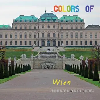 Colors of Wien. Ediz. illustrata Must-Have