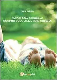 Novità Avevo una sorella! Scoprii solo alla fine chi era