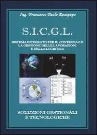 Soddisfatti O Rimborsati S.I.C.G.L. Sistema integrato per il controllo e la gestione delle lavorazioni e della logistica