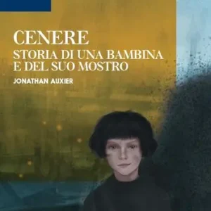Cenere, storia di una bambina e del suo mostro. Narrativa per la classe 1ª. Con e-book. Con espansione online Consegna Rapida
