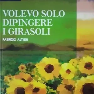 Volevo solo dipingere i girasoli. Con e-book. Con espansione online Promo Stagionale