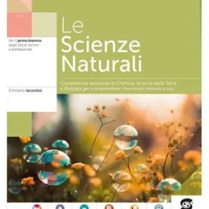 Le scienze naturali. Competenze essenziali di chimica, scienze della terra e biologia. Per le Scuole superiori. Con e-book. Con espansione online Promo Stagionale