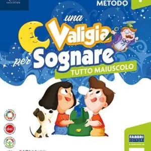 Una valigia per sognare. Con Quaderno dei prerequisiti, Metodo stampato maiuscolo, Letture, Discipline e Quaderno, Quaderno per scrivere, Il quaderno Ita-Mate, Il mio quaderno di Arte e Musica. Per la Scuola elementare. Con e-book. Con espansione online. Vol. 1 Ultimissimo Modello