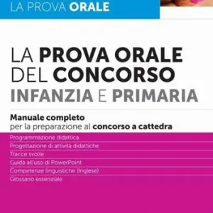 Novità La prova orale del Concorso per Infanzia e Primaria. Manuale completo per la preparazione al concorso a cattedra. Con espansioni online