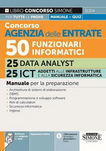 Occasione Imperdibile Concorso Agenzia delle Entrate. 50 funzionari informatici 25 Data analyst 25 ICT addetti alle infrastrutture e alla sicurezza informatica. Manuale. Con espansione online. Con software di simulazione