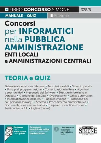 Concorsi per Informatici nella Pubblica Amministrazione, Enti locali e Amministrazioni centrali. Teoria e quiz. Con espansione online. Con software di simulazione Solo Oggi