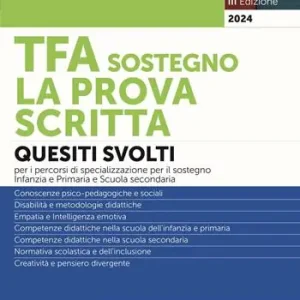 Ultima Occasione TFA sostegno. La prova scritta. Quesiti svolti per la prova scritta dei percorsi di specializzazione per il sostegno Infanzia e Primaria e Scuole Secondarie. Con espansione online