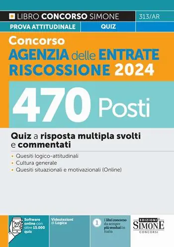 Concorso Agenzia delle Entrate Riscossione 2024. 470 Posti. Quiz a risposta multipla svolti e commentati. Quesiti logico-attitudinali. Cultura generale. Quesiti situazionali e motivazionali. Con software di simulazione Offerta