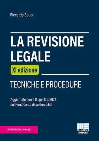 La revisione legale. Tecniche e procedure. Aggiornato con il D.Lgs. 125/2024 sul Rendiconto di sostenibilità Bestseller