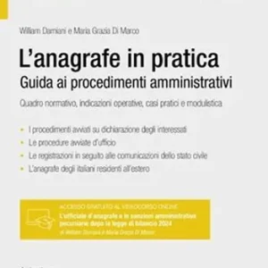 L‘anagrafe in pratica. Guida ai procedimenti amministrativi. Quadro normativo, indicazioni operative, casi pratici e modulistica. Con iLibro Consegna Rapida